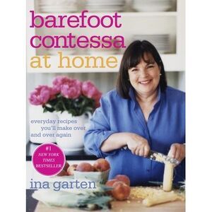 Barefoot Contessa at Home: Everyday Recipes You'll Make Over and Over Again: A C
